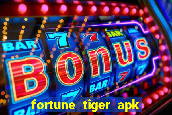 fortune tiger apk dinheiro infinito